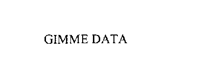 GIMME DATA