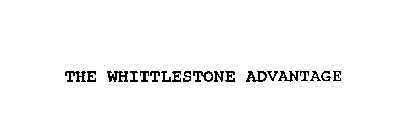 THE WHITTLESTONE ADVANTAGE