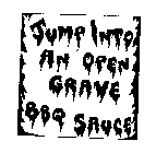 JUMP INTO AN OPEN GRAVE BBQ SAUCE