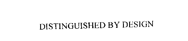 DISTINGUISHED BY DESIGN