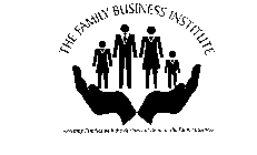 THE FAMILY BUSINESS INSTITUTE ASSISTING FAMILIES WITH THE BUSINESS OF BEING IN THE FAMILY BUSINESS