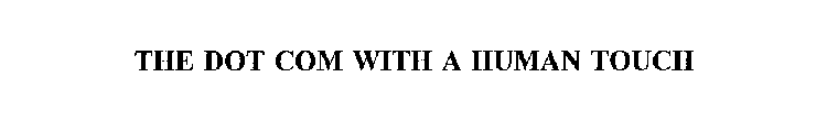 THE DOT COM WITH A HUMAN TOUCH
