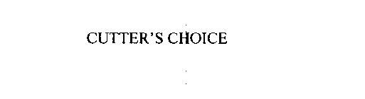 CUTTER'S CHOICE