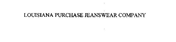 LOUISIANA PURCHASE JEANSWEAR COMPANY