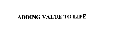 ADDING VALUE TO LIFE