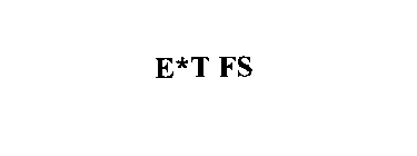 E*T FS