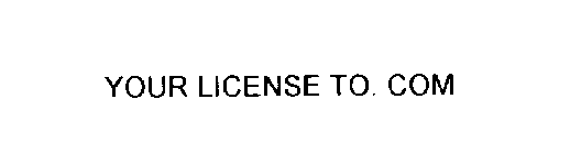 YOUR LICENSE TO. COM