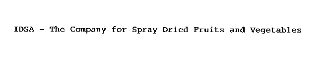 IDSA - THE COMPANY FOR SPRAY DRIED FRUITS AND VEGETABLES