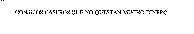 CONSEJOS CASEROS QUE NO QUESTAN MUCH0 DINERO