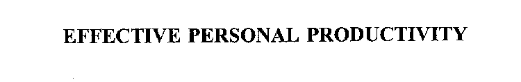 EFFECTIVE PERSONAL PRODUCTIVITY