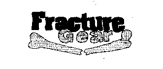 FRACTURE GEAR