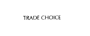 TRADE CHOICE