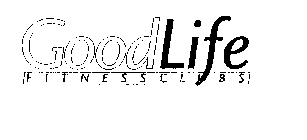 GOODLIFE  F I T N E S S C L U B S