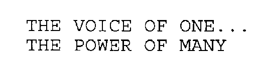 THE VOICE OF ONE... THE POWER OF MANY