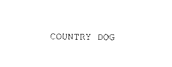 COUNTRY DOG