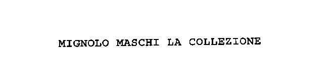 MIGNOLO MASCHI LA COLLEZIONE