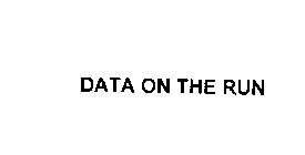 DATA ON THE RUN