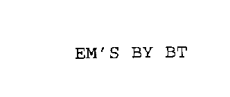 EM'S BY BT