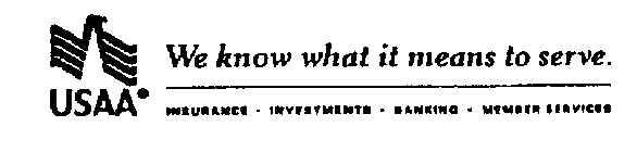 USAA WE KNOW WHAT IT MEANS TO SERVE. INSURANCE, INVESTMENTS, BANKING, MEMBER SERVICES