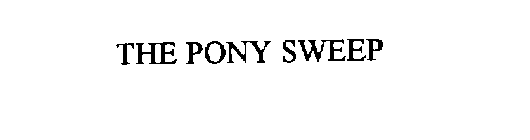 THE PONY SWEEP