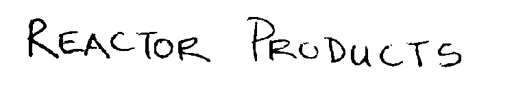 REACTOR PRODUCTS