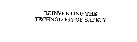 REINVENTING THE TECHNOLOGY OF SAFETY