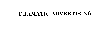 DRAMATIC ADVERTISING