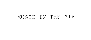 MUSIC IN THE AIR