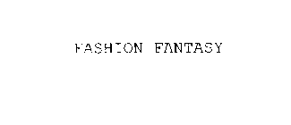 FASHION FANTASY