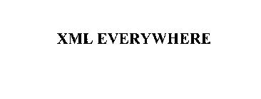 XML EVERYWHERE