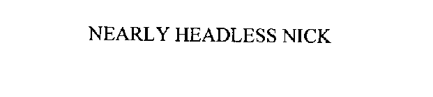 NEARLY HEADLESS NICK
