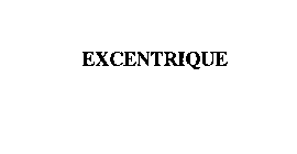 EXCENTRIQUE
