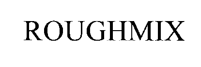 ROUGHMIX
