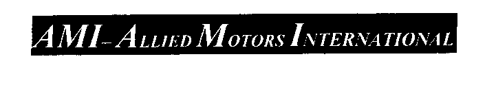 AMI-ALLIED MOTORS INTERNATIONAL