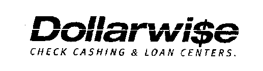 DOLLARWI$E CHECK CASHING & LOAN CENTERS.