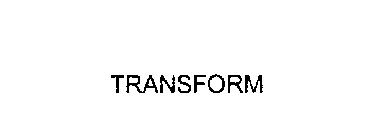 TRANSFORM