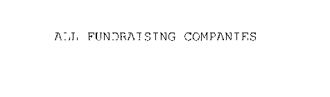 ALL FUNDRAISING COMPANIES