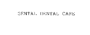 GENTLE DENTAL CARE