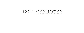 GOT CARROTS?