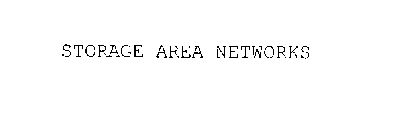 STORAGE AREA NETWORKS