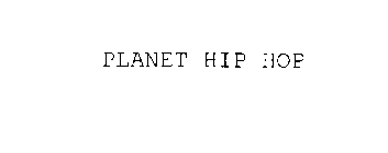 PLANET HIP HOP