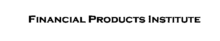 FINANCIAL PRODUCTS INSTITUTE