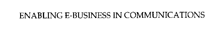 ENABLING E-BUSINESS IN COMMUNICATIONS