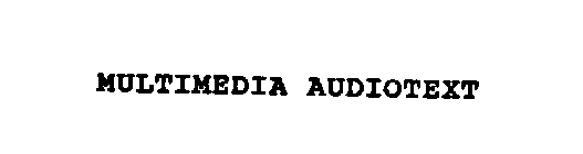 MULTIMEDIA AUDIOTEXT