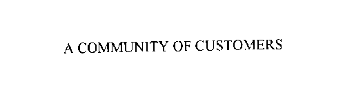 A COMMUNITY OF CUSTOMERS