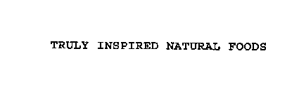 TRULY INSPIRED NATURAL FOODS