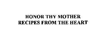 HONOR THY MOTHER RECIPES FROM THE HEART