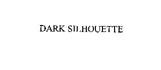 DARK SILHOUETTE