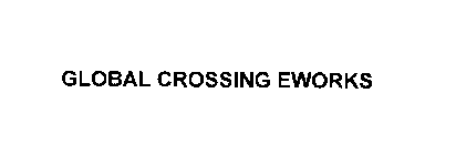 GLOBAL CROSSING EWORKS