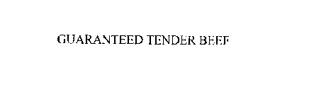 GUARANTEED TENDER BEEF